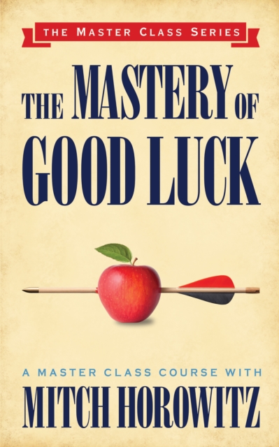 The Mastery of Good Luck (Master Class Series), Paperback / softback Book