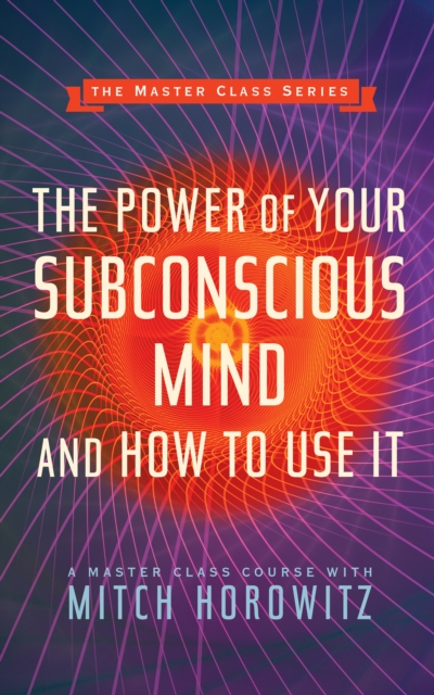 The Power of Your Subconscious Mind and How to Use It (Master Class Series), Paperback / softback Book