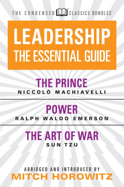 Leadership (Condensed Classics): The Prince; Power; The Art of War : The Prince; Power; The Art of War, Paperback / softback Book