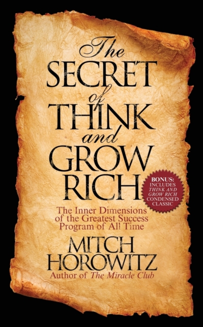 The Secret of Think and Grow Rich : The Inner Dimensions of the Greatest Success Program of All Time, Paperback / softback Book