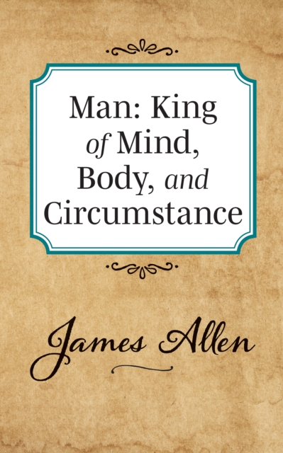Man: King of Mind Body and Circumstance, Paperback / softback Book