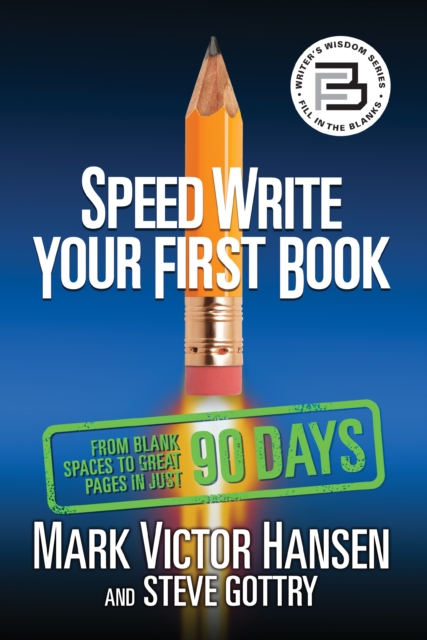 Speed Write Your First Book : From Blank Spaces to Great Pages in Just 90 Days, Paperback / softback Book