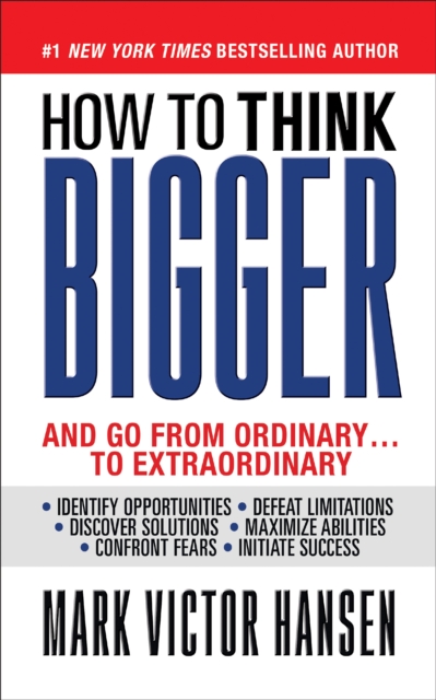 How to Think Bigger : And Go From Ordinary...To Extraordinary, Paperback / softback Book