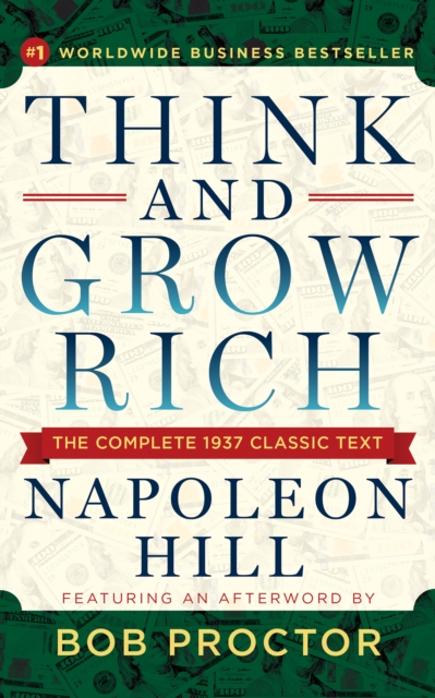 Think and Grow Rich : The Complete 1937 Classic Text Featuring an Afterword by Bob Proctor, Paperback / softback Book
