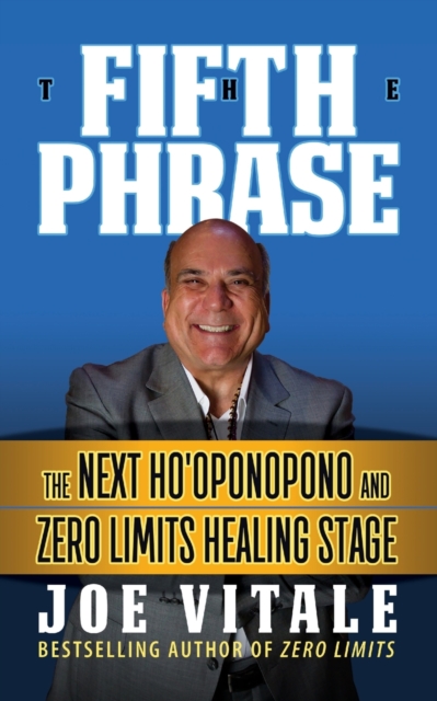 The Fifth Phrase : he Next Ho’oponopono and Zero Limits Healing Stage, Paperback / softback Book