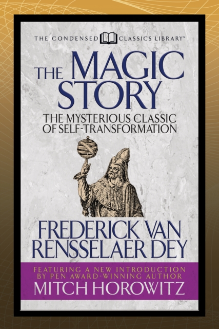 The Magic Story (Condensed Classics) : The Mysterious Classic of Self-Transformation, Paperback / softback Book