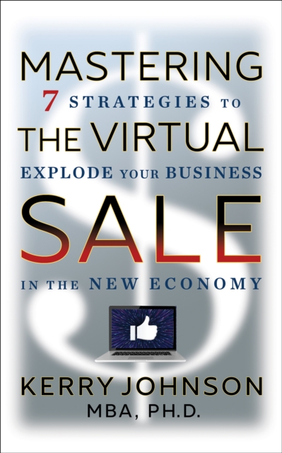 Mastering the Virtual Sale : 7 Strategies to Explode Your Business in the New Economy, Paperback / softback Book