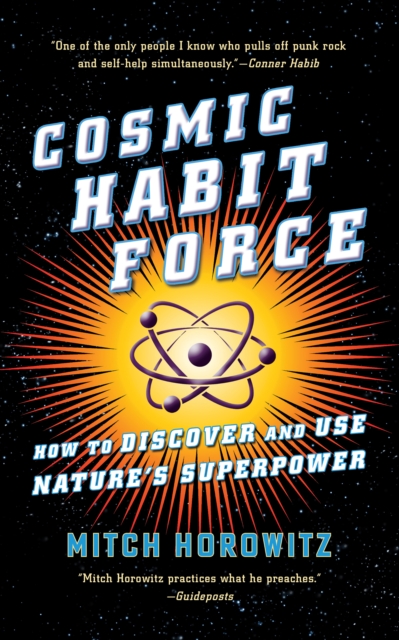 Cosmic Habit Force : How to Discover and Use Nature’s Superpower, Paperback / softback Book