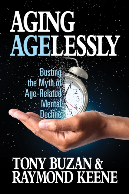 Aging Agelessly : Busting the Myth of Age-Related Mental Decline, Paperback / softback Book