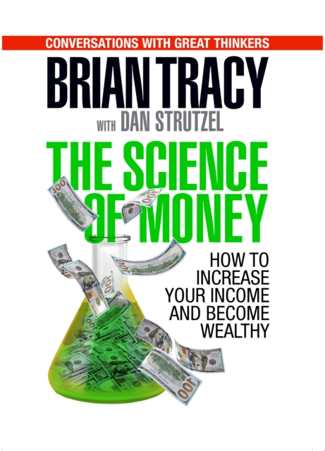 The Science of Money : How to Increase Your Income and Become Wealthy, Paperback / softback Book
