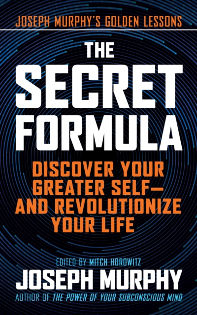 The Secret Formula : Discover Your Greater Self-And Revolutionize Your Life, Hardback Book