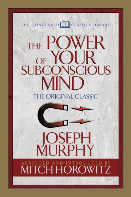 The Power of Your Subconscious Mind (Condensed Classics) : The Original Classic, EPUB eBook