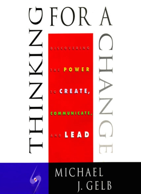Thinking for a Change : Discovering the Power to Create, Communicate and Lead, EPUB eBook