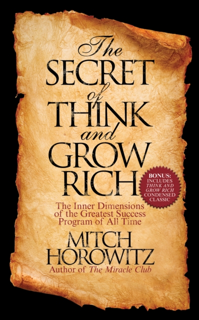 The Secret of Think and Grow Rich : The Inner Dimensions of the Greatest Success Program of All Time, EPUB eBook