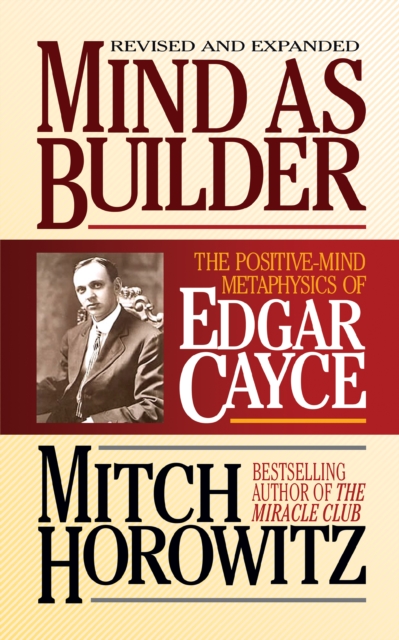 Mind As Builder : The Positive-Mind Metaphysics of Edgar Cayce, EPUB eBook