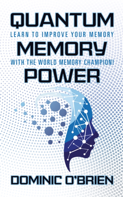 Quantum Memory Power : Learn to Improve Your Memory With the World Memory Champion!, EPUB eBook