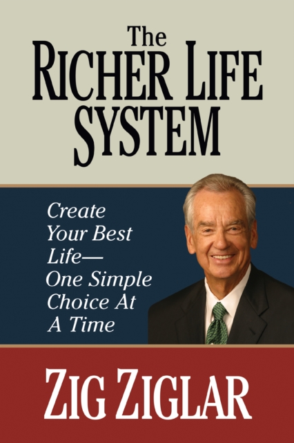 The Richer Life System : Create Your Best Life - One Simple Choice at at Time, EPUB eBook