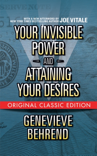 Your Invisible Power  and Attaining Your Desires (Original Classic Edition), EPUB eBook