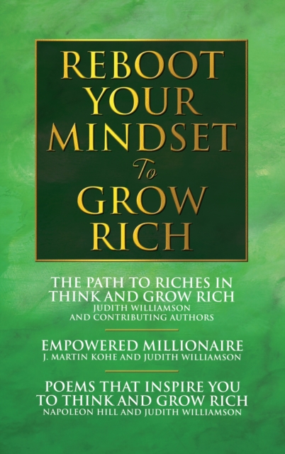 Reboot Your Mindset to Grow Rich : The Path to Riches in Think and Grow Rich;Empowred Millionaire; Poems that Inspire You to Think and Grow Rich, EPUB eBook