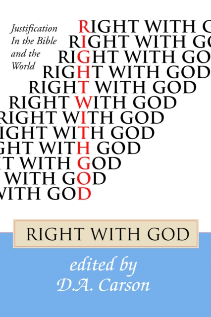 Right With God : Justification in the Bible and the World, PDF eBook