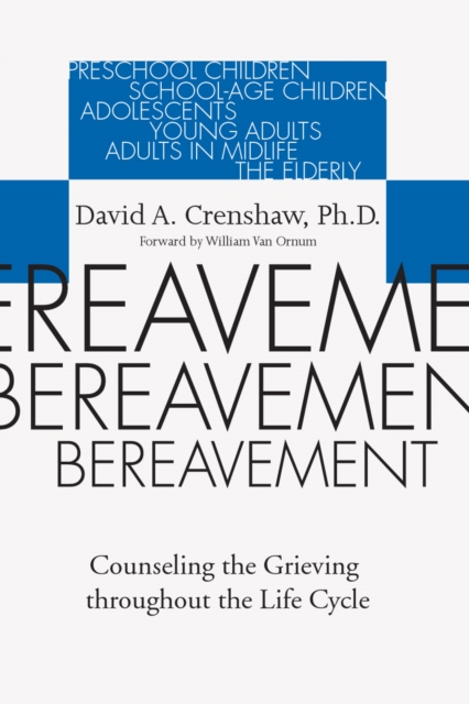 Bereavement : Counseling the Grieving Throughout the Life Cycle, PDF eBook