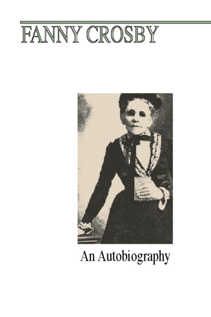 Fanny J. Crosby : An Autobiography, PDF eBook