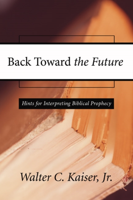 Back Toward the Future : Hints for Interpreting Biblical Prophecy, PDF eBook