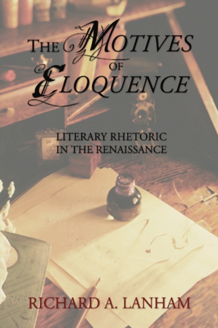 The Motives of Eloquence : Literary Rhetoric in the Renaissance, PDF eBook