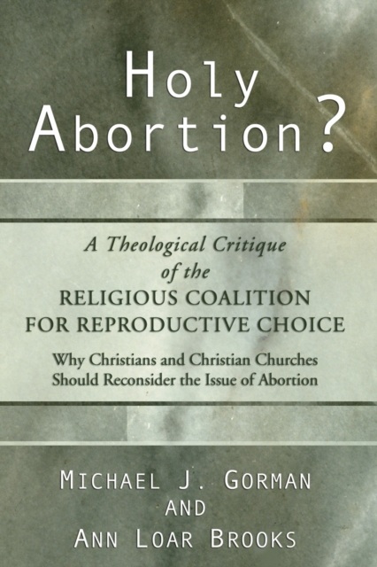 Holy Abortion? A Theological Critique of the Religious Coalition for Reproductive Choice, PDF eBook