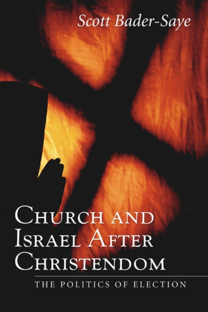 Church and Israel after Christendom : The Politics of Election, PDF eBook