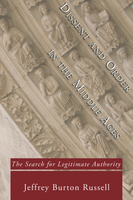 Dissent and Order in the Middle Ages : The Search for Legitimate Authority, PDF eBook