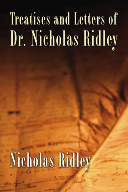Treatises and Letters of Dr. Nicholas Ridley, PDF eBook