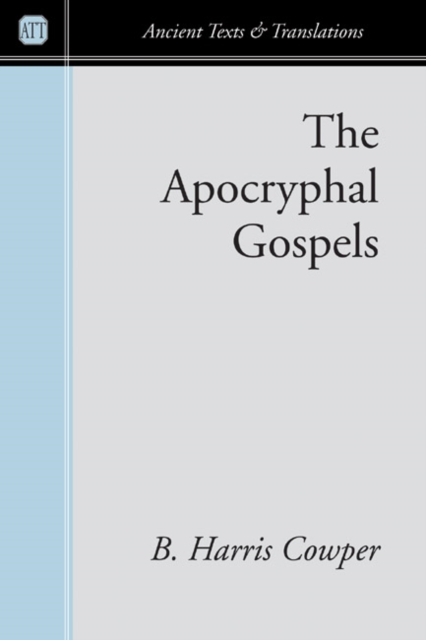 The Apocryphal Gospels : And Other Documents Relating to the History of Christ, Translated from the Originals in Greek, Latin, Syriac, Etc., with Notes, Scriptural References, and Prolegomena, PDF eBook