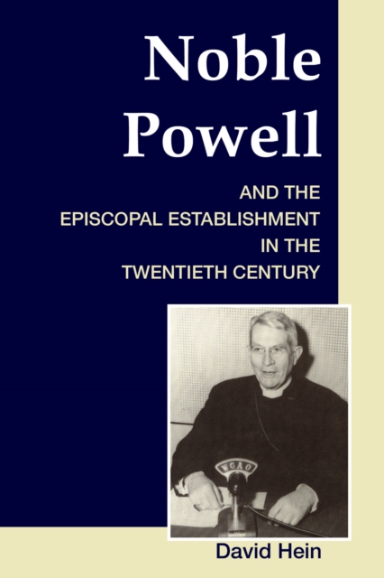 Noble Powell and the Episcopal Establishment in the Twentieth Century, PDF eBook