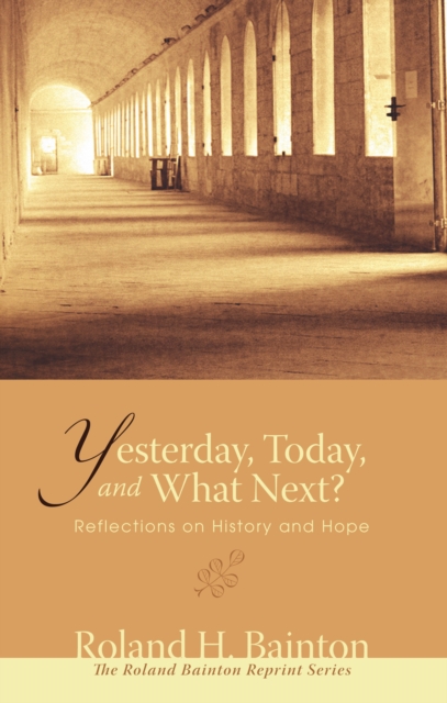Yesterday, Today, and What Next? : Reflections on History and Hope, PDF eBook
