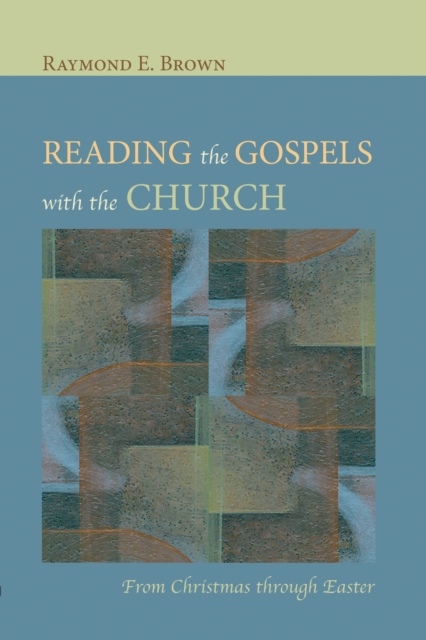 Reading the Gospels with the Church : From Christmas through Easter, PDF eBook