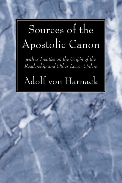 Sources of the Apostolic Canon : with a Treatise on the Origin of the Readership and Other Lower Orders, PDF eBook