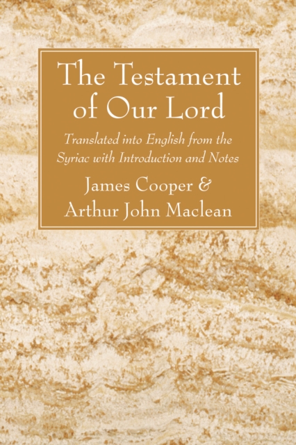 The Testament of Our Lord : Translated into English form the Syriac with Introduction and Notes, PDF eBook