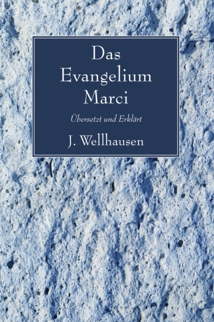 Das Evangelium Marci : Ubersetzt und Erklart von J. Wellhausen, PDF eBook
