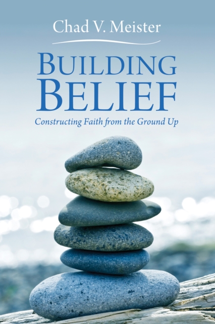 Building Belief : Constructing Faith from the Ground Up, PDF eBook