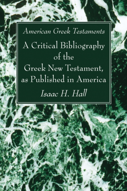 American Greek Testaments. A Critical Bibliography of the Greek New Testament, as Published in America, PDF eBook