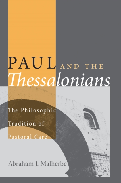 Paul and the Thessalonians : The Philosophic Tradition of Pastoral Care, PDF eBook