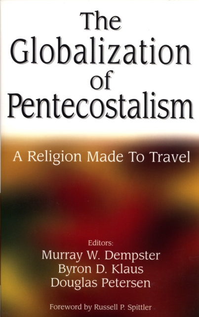 The Globalization of Pentecostalism : A Religion Made to Travel, PDF eBook