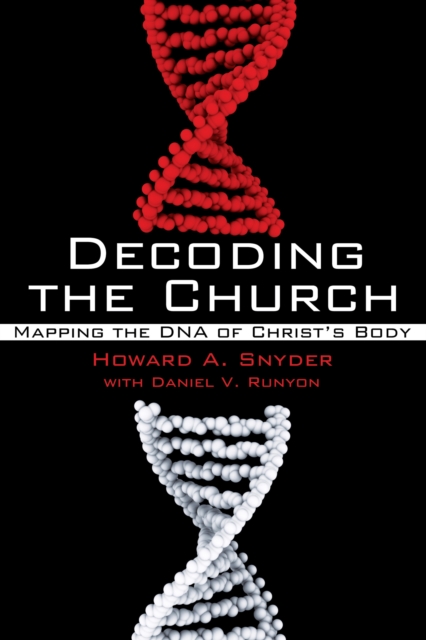 Decoding the Church : Mapping the DNA of Christ's Body, PDF eBook