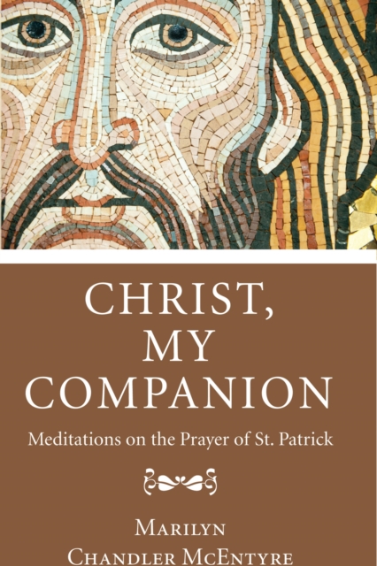 Christ, My Companion : Meditations on the Prayer of St. Patrick, PDF eBook