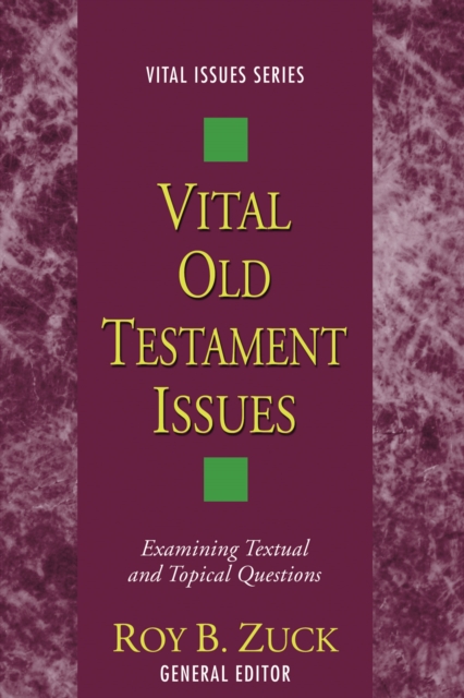 Vital Old Testament Issues : Examining Textual and Topical Questions, PDF eBook