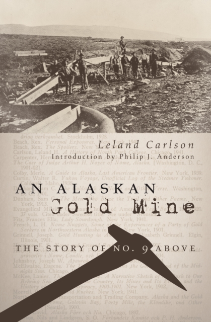 An Alaskan Gold Mine : The Story of No. 9 Above, PDF eBook