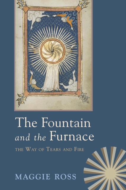 The Fountain and the Furnace : The Way of Tears and Fire, PDF eBook