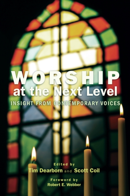 Worship at the Next Level : Insight from Contemporary Voices, PDF eBook