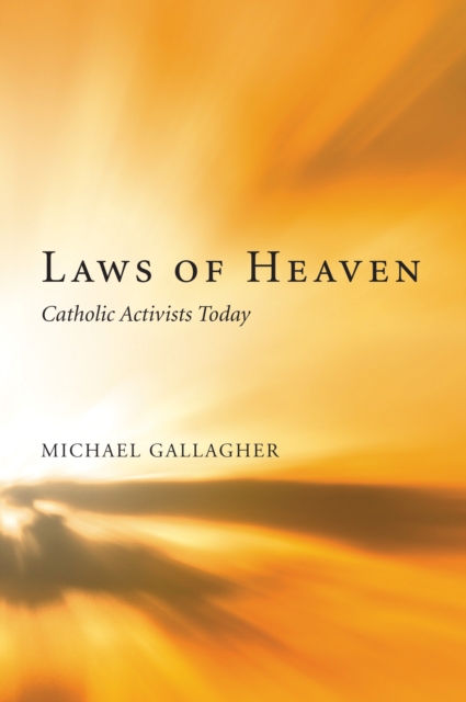 Laws of Heaven : Catholic Activists Today, PDF eBook